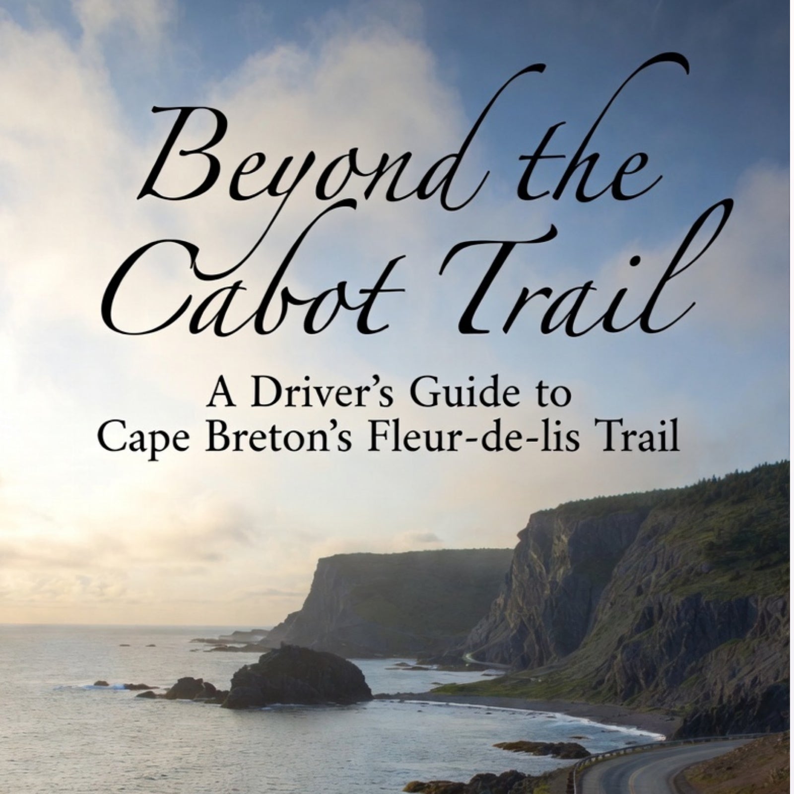 Beyond the Cabot Trail: A Driver's Guide to Cape Breton's Fleur-de-lis Trail (2026 Edition)
